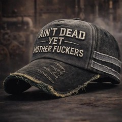“Ain’t Dead Yet Mother *ers” Distressed Black Baseball Cap | Embroidered Dad Hat